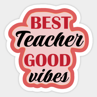 Best Teacher Good Vibes for teachers Sticker